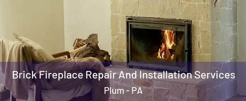  Brick Fireplace Repair And Installation Services Plum - PA