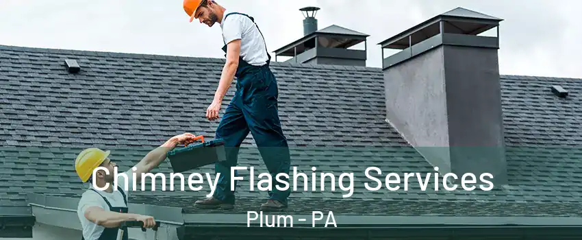 Chimney Flashing Services Plum - PA