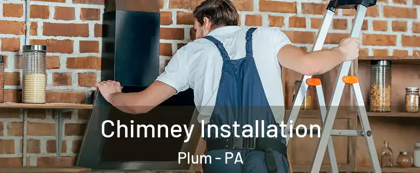  Chimney Installation Plum - PA