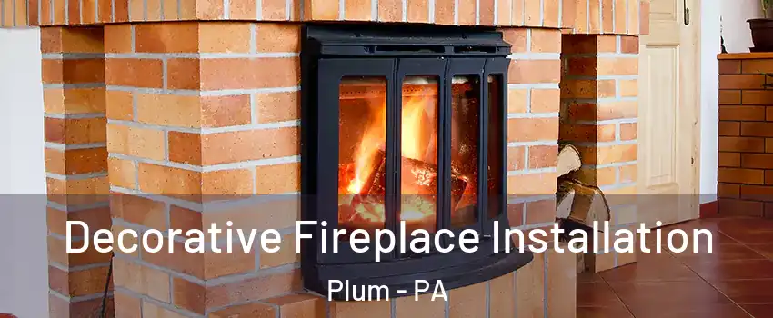  Decorative Fireplace Installation Plum - PA