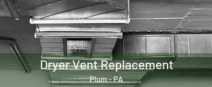  Dryer Vent Replacement Plum - PA
