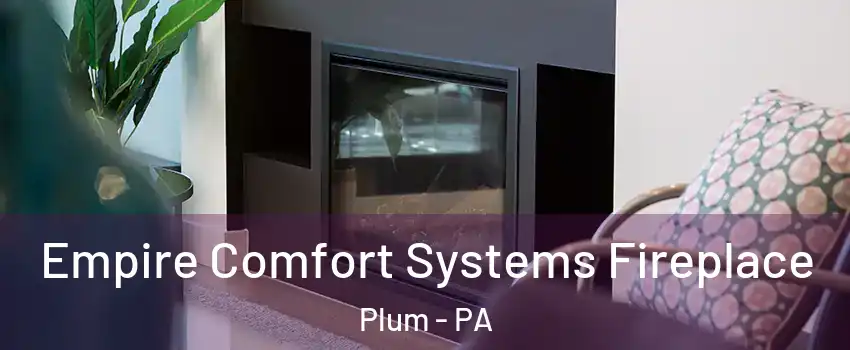  Empire Comfort Systems Fireplace Plum - PA