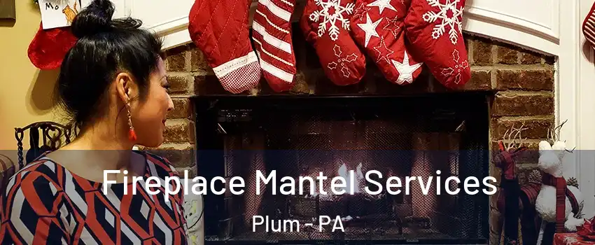  Fireplace Mantel Services Plum - PA